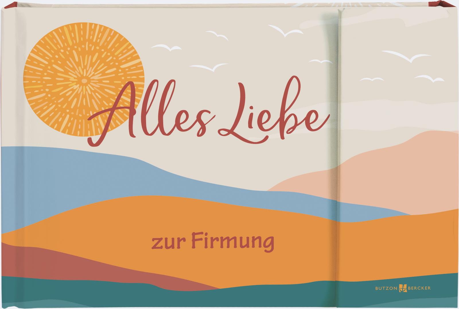 Geschenkbuch - Alles Liebe zur Firmung Geschenkbuch - Alles Liebe zur Firmung
