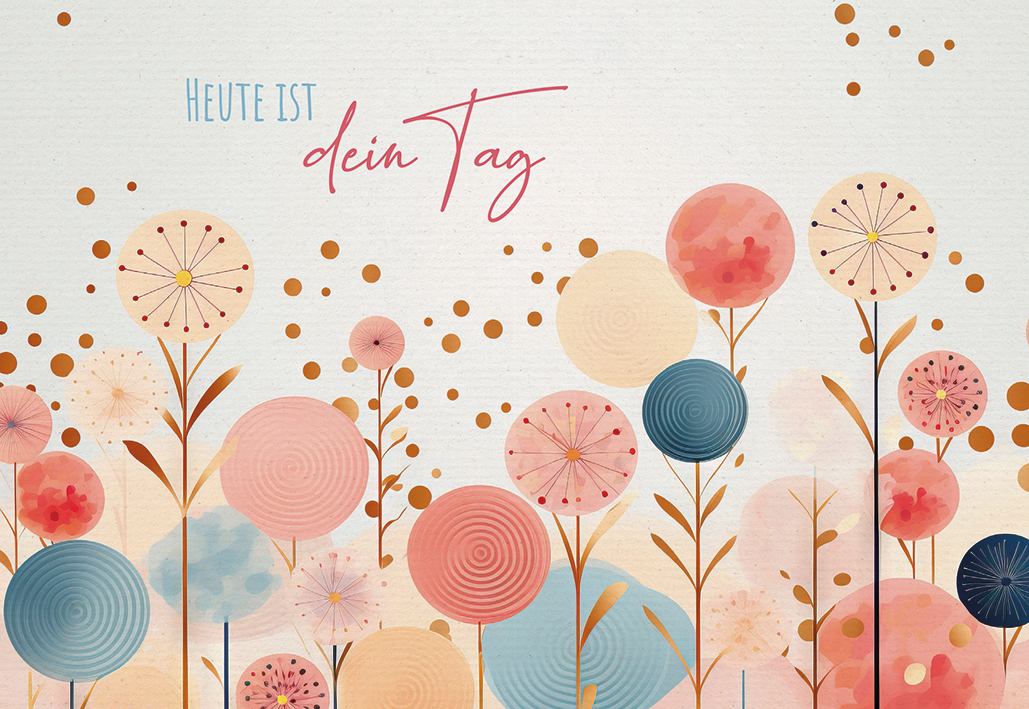 Geburtstagskarte - Heute ist dein Tag Geburtstagskarte - Heute ist dein Tag
