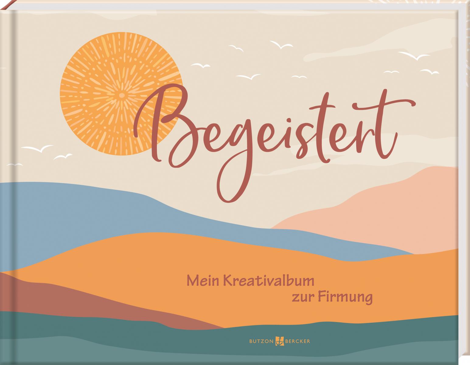 Kreativalbum zur Firmung - Begeistert Kreativalbum zur Firmung - Begeistert