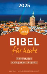 Bibel für heute -  Hintergründe, Auslegungen, Impulse